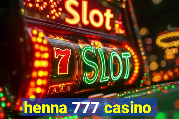 henna 777 casino